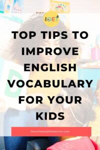 Text reads "top tips to improve English vocabulary for your kids". There is a picture of a school teacher holding up the English letter's C and D in front of her class.