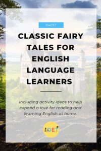 Text reads "Classic fairy tales for English language learners including activity ideas to help expand a love for reading and learning English at home" with a picture of fairy tale Neuschwanstein castle, Germany in the background.