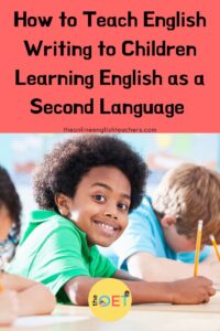 The image reads "How to teach English writing to children learning English as a second language" with a picture of children sat in a row at school writing.