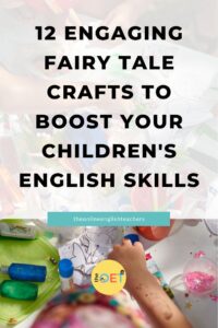 Text reads "12 Engaging Fairy Tale Crafts to Boost Your Children's English Skills" with a picture of a crafting table surrounded by children.