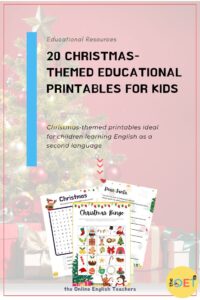 Text reads "20 Christmas-themed educational printables for kids. Christmas themed printables ideal for children learning English as a second language" with a picture of some christmas printables to download- a Christmas word search, letter to Santa, and Christmas bingo card.