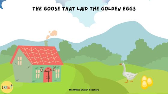 The image is a small cottage in a field with mountains in the background. Near the cottage is a goose with 3 golden eggs. The text reads "The goose that laid the golden eggs".