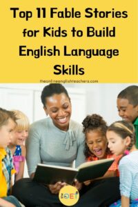 Text reads "top 11 fable stories for kids to build English language skills" with a picture of a school teacher reading to 5 children who are all smiling.