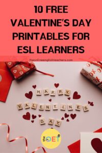Text reads "10 free valentine's day printables for ESL learners" with a picture of scrabble squares spelling Happy Valentine's Day.