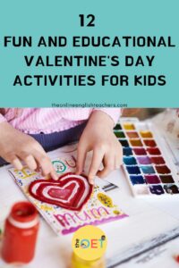 Text reads "12 fun and educational Valentine's day activities for kids" with a picture of a girl's hands finishing making a valentine's card for her mum. It has a painted heart with the words "love you mum" written on it. The table has watercolour paints on.