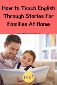 Text reads "How to teach English through stories for families at home" with a picture of a father and daughter sitting on a sofa together, smiling, and looking at a book.