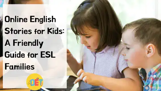 Text reads "Online English stories for kids: a friendly guide for esl families" with a photo of two children looking at an ipad together with an adult.