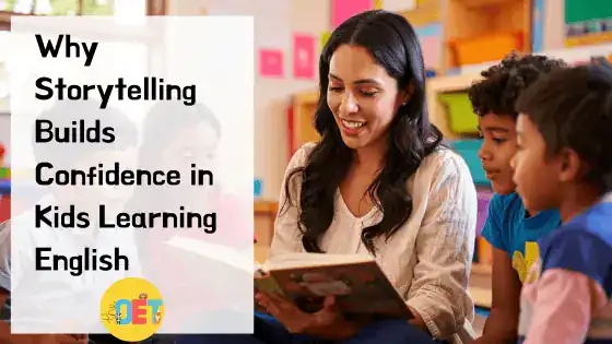 Text reads "why storytelling builds confidence in kids learning English" with a picture of a teacher reading a book to her students