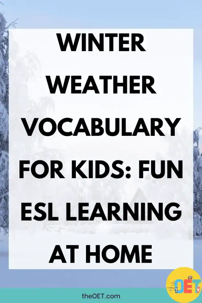 Text reads "winter weather vocabulary for kids. fun ESL learning at home" with a photo in the background of a house and evergreen trees all covered in snow.