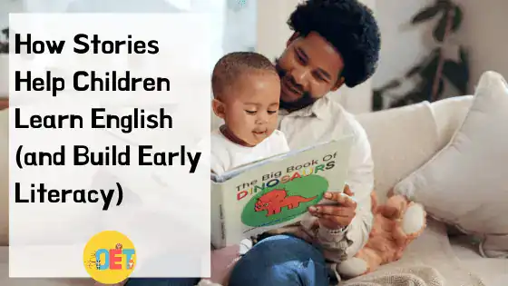 Text reads "how stories help children learn English (and build early literacy)" with an image of a father and son sat together looking at a picture book.